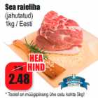 Allahindlus - Sea raieliha
(jahutatud)
1kg / Eesti