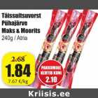 Allahindlus - Täissuitsuvorst
Pühajärve
Maks & Moorits
240g / Atria