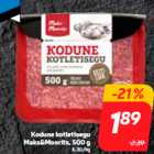 Allahindlus - Kodune kotletisegu
Maks&Moorits, 500 g