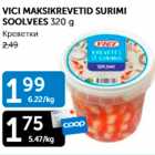 Allahindlus - VICI MAKSIKREVETID SURIMI SOOLVEES 320 G