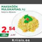 Allahindlus - MAKSIKÖÖK
MULGIKAPSAD, kg