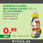Allahindlus - SURPRISE PLANES
MULTIMAHLAJOOK 0,3 L +
ÜLLATUSMUNA