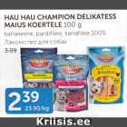 Allahindlus - HAU HAU CHAMPION DELIKATESS MAIUS KOERTELE 100 G