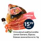 Allahindlus - Vinnutatud sealiha kondita
Jamon Serrano, Elpozo;
 1 kg