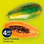 Allahindlus - Papaia Formosa;
1 kg