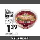 Allahindlus - Nõo
Kalkuni
lihasült