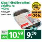 Allahindlus - Kikas Trühvliline kalkuni
ahjuliha, kg
~600 g