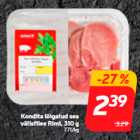 Kondita lõigatud sea
välisfilee Rimi, 310 g