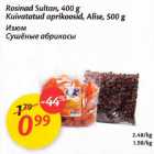 Rosinad Sultan, 400 g Kuivatatud aprikosid, Alise, 500 g