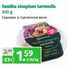 Allahindlus - Sealiha sinepises tarrendis
300 g