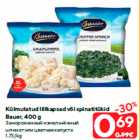 Allahindlus - Külmutatud lillkapsad või spinatitükid
Bauer, 400 g
