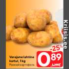 Varajane lahtine
kartul, 1 kg