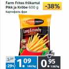 Farm Frites friikartul
Pikk ja Krõbe 600 g