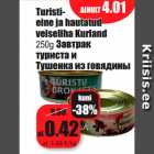 Allahindlus - Turistieine
ja hautatud
veiseliha Kurland
250g