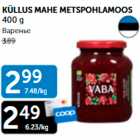 KÜLLUS MAHE METSPOHLAMOOS 400 g