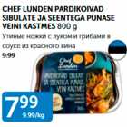 CHEF LUNDEN PARDIKOIVAD SIBULATE JA SEENTEGA PUNASE VEINI KASTMES 800 g