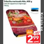 Triibuliha marinaadis Nõo, 400 g
