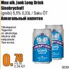 Allahindlus - Muu alk. jook Long Drink
Sinebrychoff