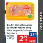 Allahindlus - Broileri kintsuliha nahata
ja kondita Kekava, 500 g
