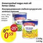 Allahindlus - Konserveeritud mаgus mais või
hernes Globus