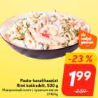 Pasta-kanalihasalat
Rimi kokkadelt, 500 g
