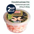 Krevetid soolvees Vici;

200 g
