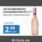 Läti puuviljavahuvein
Cosmopolitan Diva 6% 0,75 L