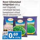 Allahindlus - Bauer külmutatud
köögiviljad 400 g