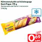 Külmutatud pikk sai küüslauguga
Eesti Pagar, 175 g

