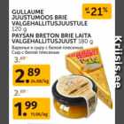 GULLAUME JUUSTUMOOS BRIE VALGEHALLITUSJUUSTULE 120 G; pAYSAN BRETON bRIE LAITA VALGEHALLITUSJUUST 180 G