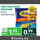 Aviko Super pikad
friikartulid
600 g