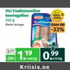 Allahindlus - Vici Traditsiooniline
heeringafi lee
240 g