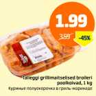 Talleggi grillimaitselised broileri poolkoivad, 1 kg