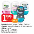 Rulldeodorant Action Control Thermic,
Mineral Invisible või Pure Active naistele
või meestele*