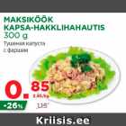 Allahindlus - MAKSIKÖÖK
KAPSA-HAKKLIHAHAUTIS
300 g