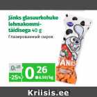 Jänks glasuurkohuke
lehmakommitäidisega
40 g