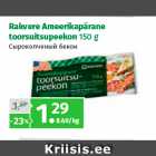 Allahindlus - Rakvere Ameerikapärane
toorsuitsupeekon 150 g