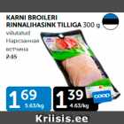 Allahindlus - KARNI BROILERI RINNALIHASINK TILLIGA 300 G