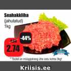 Allahindlus - Seahakkliha
(jahutatud)
1kg