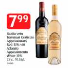 Itaalia vein
Tommasi Graticcio
Appassionato
Red 13% või
Adorato
Appassimento
White 13%