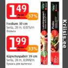 Foolium 30 cm
Serla, 20 m, 0,075/m; Küpsetuspaber 39 cm
Serla, 20 m, 0,099/m