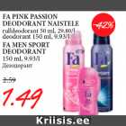 Allahindlus - FA PINK PASSION
DEODORANT NAISTELE
rulldeodorant 50 ml, 29.80/l
deodorant 150 ml, 9.93/l
FA MEN SPORT
DEODORANT
150 ml,