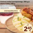 Allahindlus - Kodune kotlet kartulipüreega, 330 g ja
Panna Cotta, 200 g
