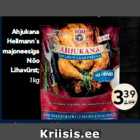 Ahjukana
Hellmann´s
majoneesiga
Nõo
Lihavürst;
1 kg