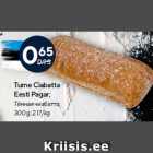 Tume Ciabatta
Eesti Pagar;

300 g