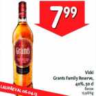 Allahindlus - Viski
Grants Family Reserve,
40%, 50 cl