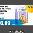 Allahindlus - VESKI MATI 8-VILJAHELBED
KLIIDEGA
500 G
