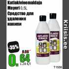 Allahindlus - Katlakivieemaldaja
Mayeri 0,5L