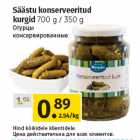 Allahindlus - Säästu konserveeritud 
kurgid 
700 g / 350 g