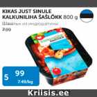 Allahindlus - KIKAS JUST SINULE KALKUNILIHA ŠAŠLÕKK 800 G